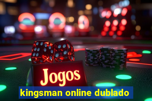 kingsman online dublado